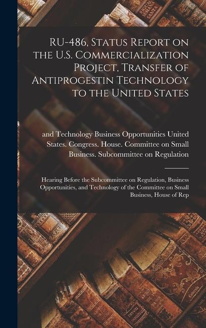 RU-486 Status Report on the U.S. Commercialization Project Transfer of Antiprogestin Technology to the United States: Hearing Before the Subcommitte