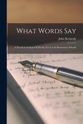 What Words Say: A Practical Analysis Of Words For Use In Elementary Schools