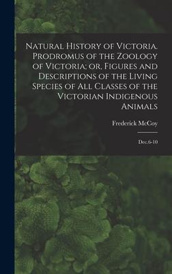 Natural History of Victoria. Prodromus of the Zoology of Victoria; or Figures and Descriptions of the Living Species of all Classes of the Victorian Indigenous Animals