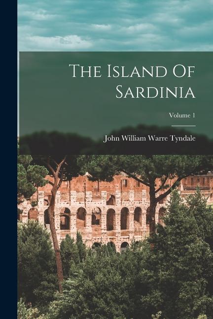 The Island Of Sardinia; Volume 1