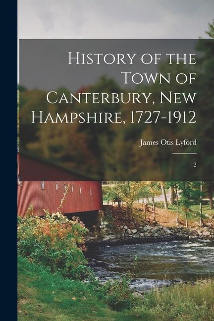 History of the Town of Canterbury New Hampshire 1727-1912: 2
