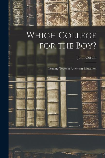 Which College for the Boy?: Leading Types in American Education