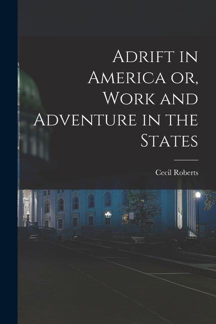 Adrift in America or Work and Adventure in the States