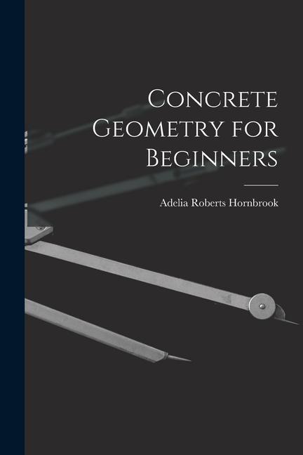 Concrete Geometry for Beginners