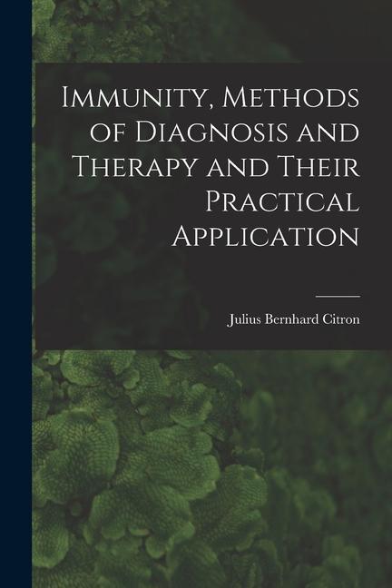 Immunity Methods of Diagnosis and Therapy and Their Practical Application