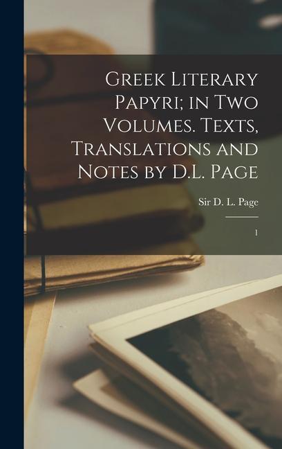 Greek Literary Papyri; in two Volumes. Texts Translations and Notes by D.L. Page: 1