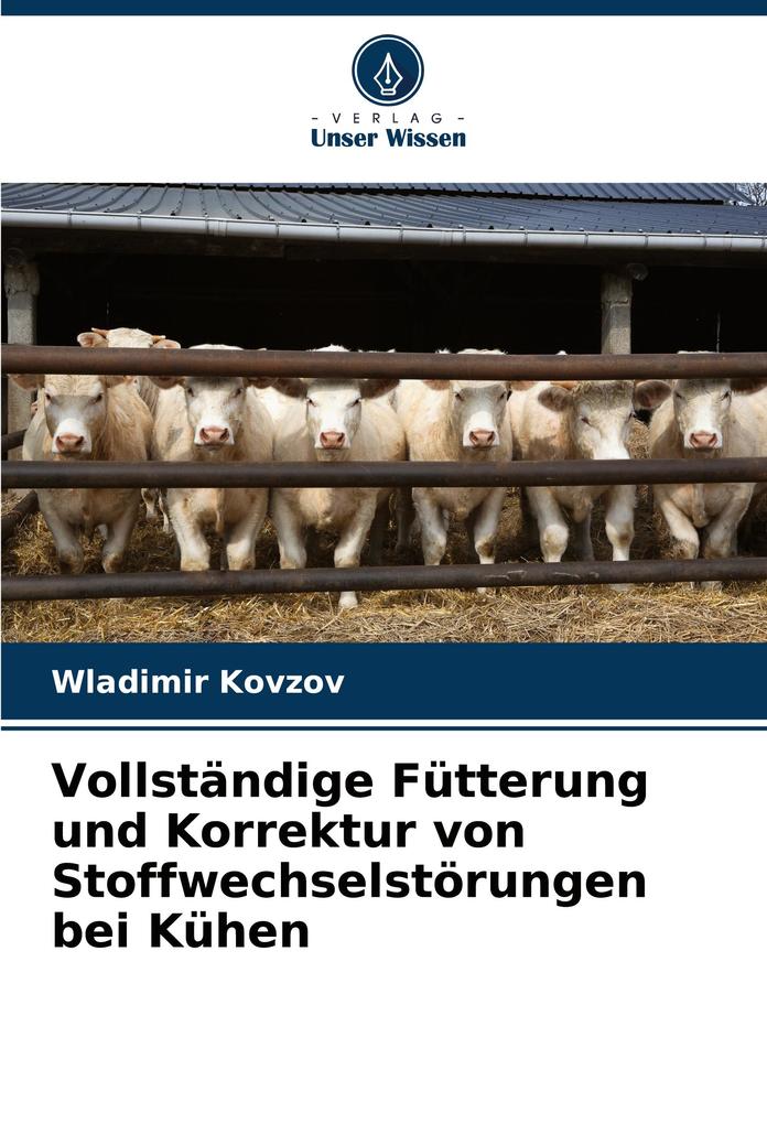 Vollständige Fütterung und Korrektur von Stoffwechselstörungen bei Kühen