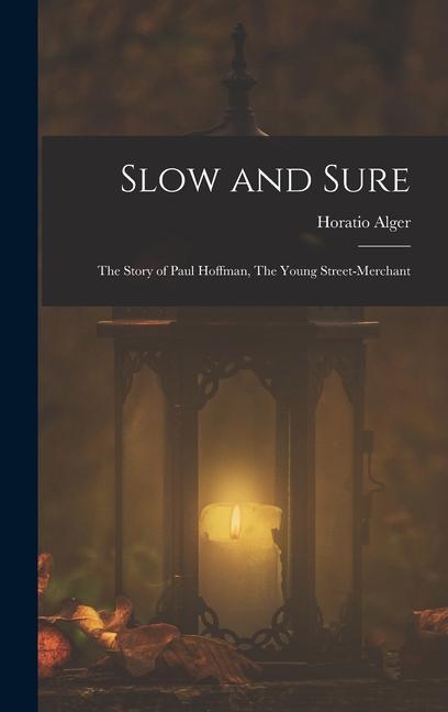 Slow and Sure: The Story of Paul Hoffman The Young Street-merchant