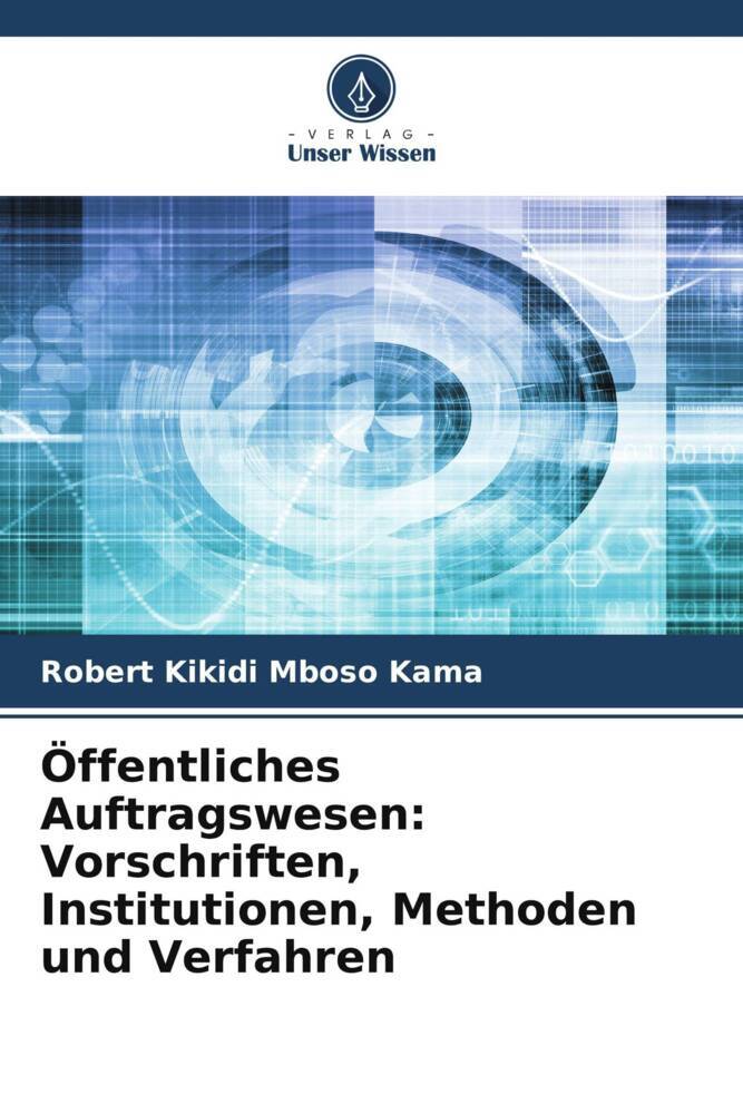 Öffentliches Auftragswesen: Vorschriften Institutionen Methoden und Verfahren