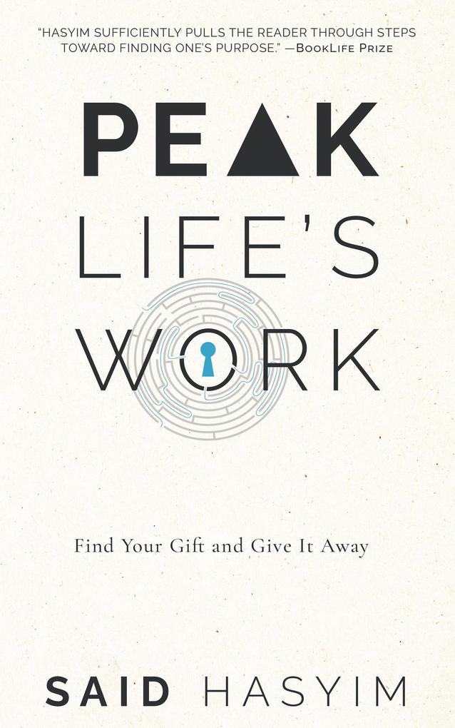 Peak Life‘s Work: Find Your Gift and Give It Away (Peak Productivity #5)