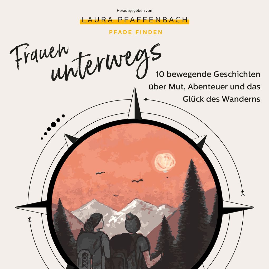 Frauen unterwegs 10 bewegende Geschichten über Mut Abenteuer und das Glück des Wanderns