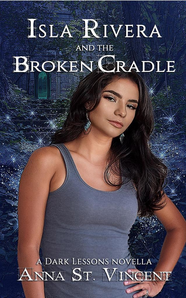 Isla Rivera and the Broken Cradle (Dark Lessons #4.5)