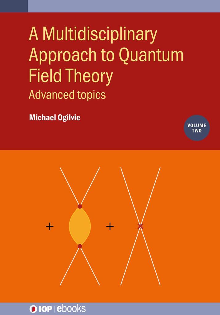 A Multidisciplinary Approach to Quantum Field Theory Volume 2