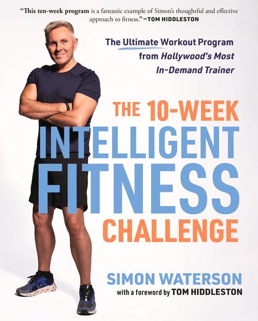 The 10-Week Intelligent Fitness Challenge: The Ultimate Workout Program from Hollywood‘s Most In-Demand Trainer