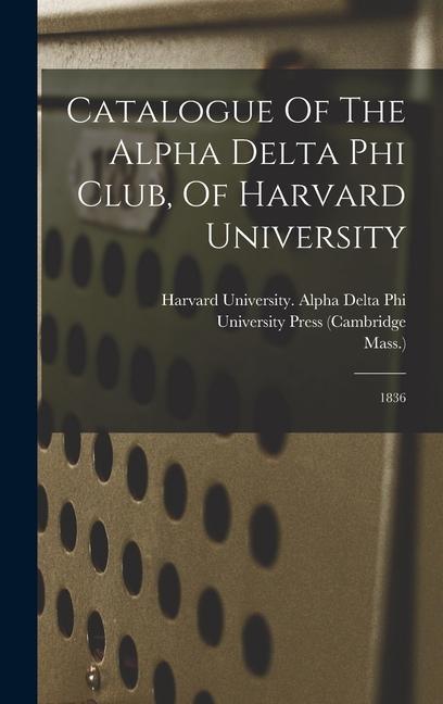 Catalogue Of The Alpha Delta Phi Club Of Harvard University