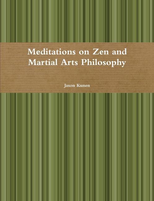 Meditations on Zen and Martial Arts Philosophy