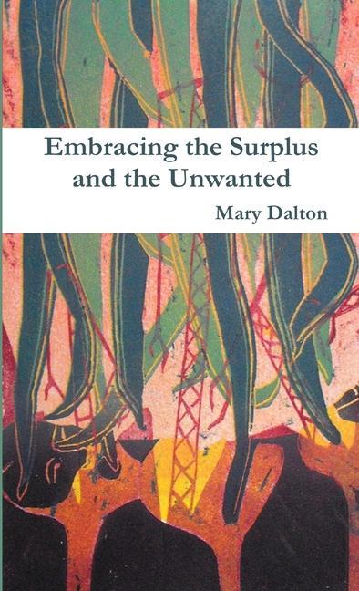 Embracing the Surplus and the Unwanted