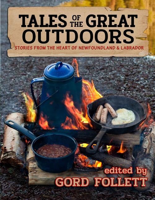 Tales of the Great Outdoors: Stories from the Heart of Newfoundland & Labrador