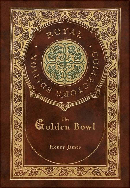 The Golden Bowl (Royal Collector‘s Edition) (Case Laminate Hardcover with Jacket)