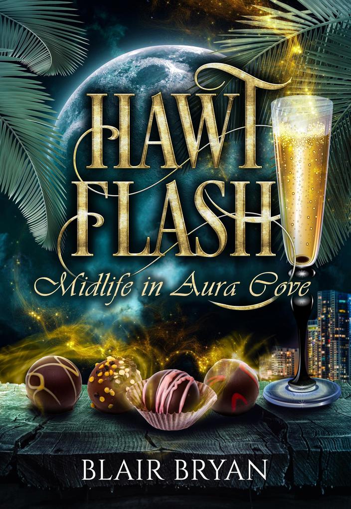 Hawt Flash: A Paranormal Women‘s Fiction Novel (Midlife in Aura Cove #1)