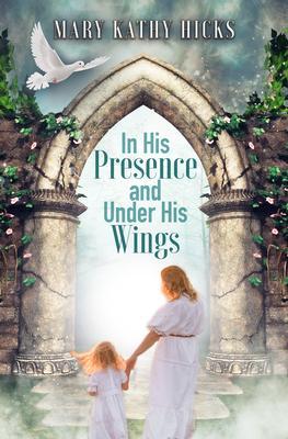 In His Presence and Under His Wings