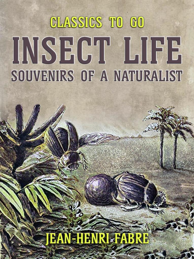 Insect Life Souvenirs of a Naturalist