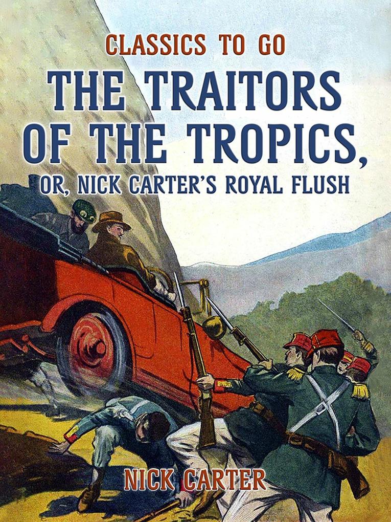 The Traitors of the Tropics or Nick Carter‘s Royal Flush