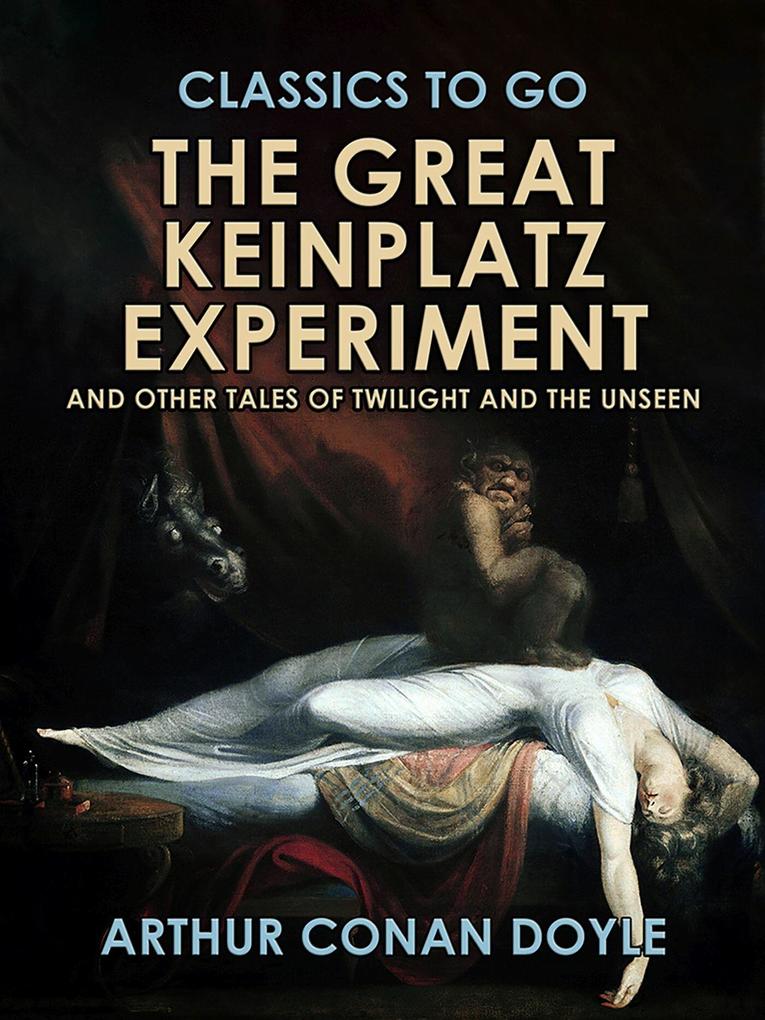 The Great Keinplatz Experiment and Other Tales of Twilight and the Unseen