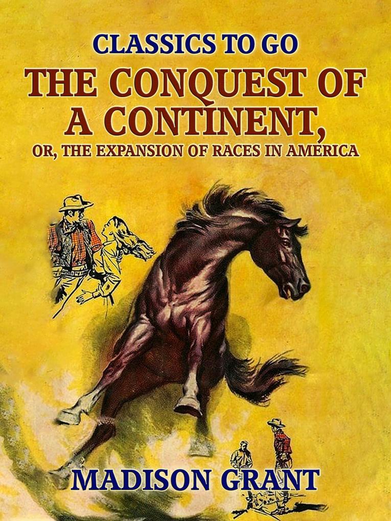 The Conquest of a Continent or The Expansion of Races in America