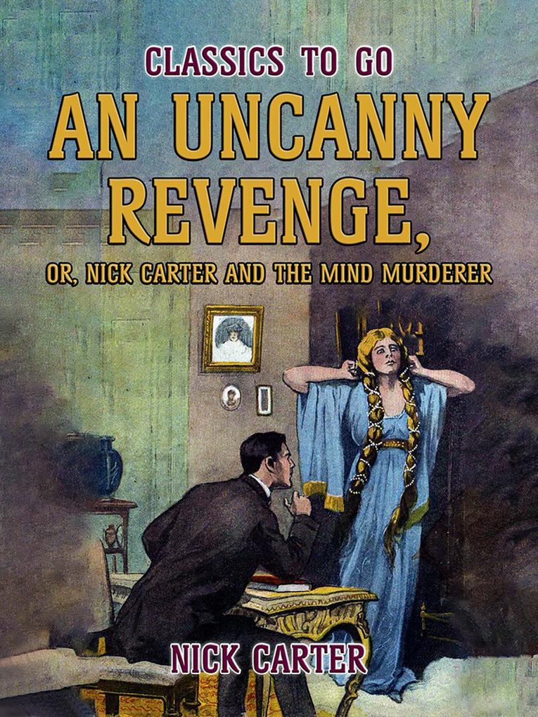An Uncanny Revenge or Nick Carter and the Mind Murderer