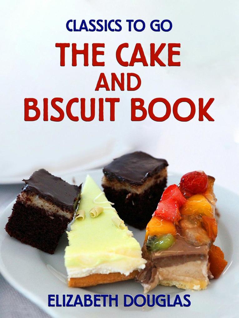 The Cake and Biscuit Book