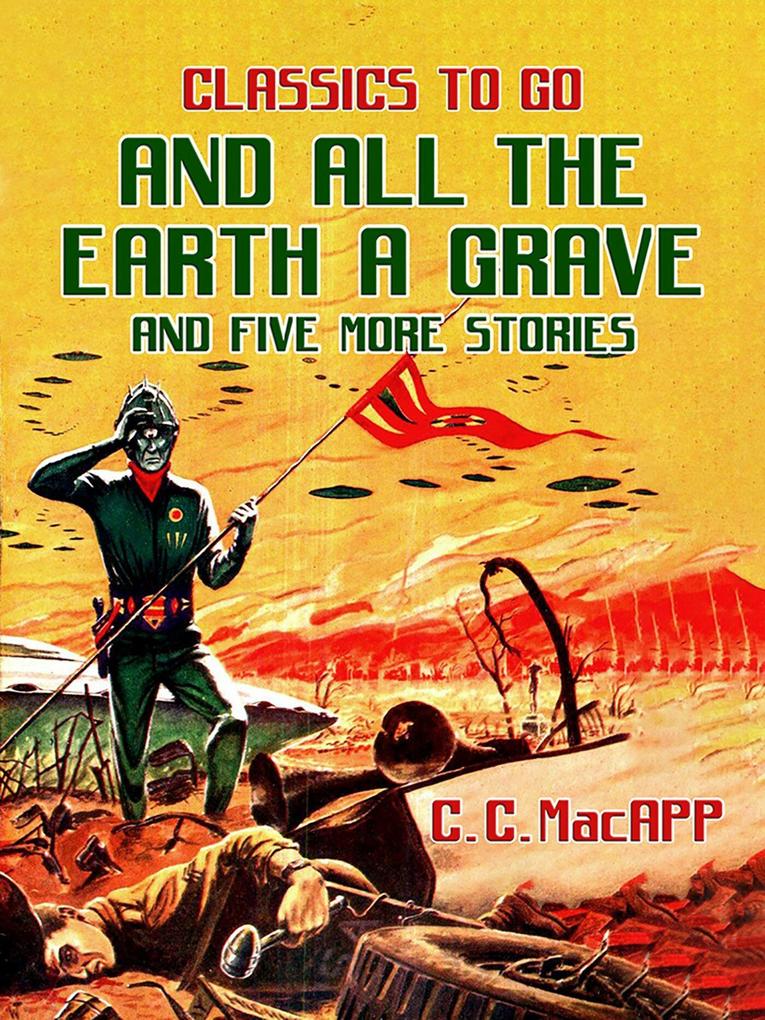 And All The Earth A Grave and five more stories