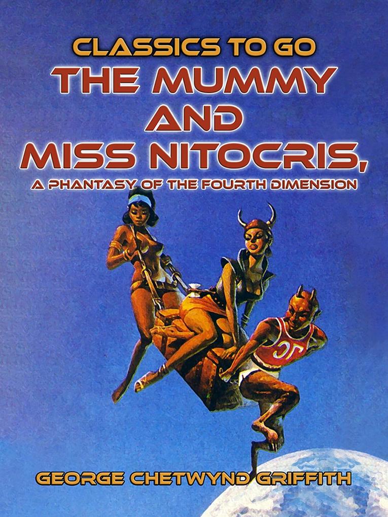 The Mummy and Miss Nitocris A Phantasy of the Fourth Dimension