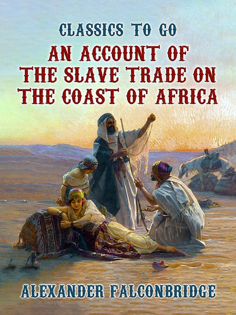 An Account of The Slave Trade on the Coast of Africa