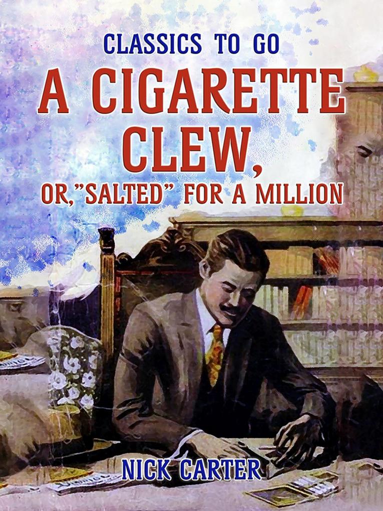 A Cigarette Clew or Salted for a Million