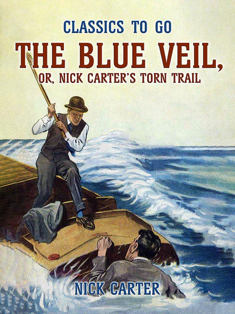 The Blue Veil or Nick Carter‘s Torn Trail