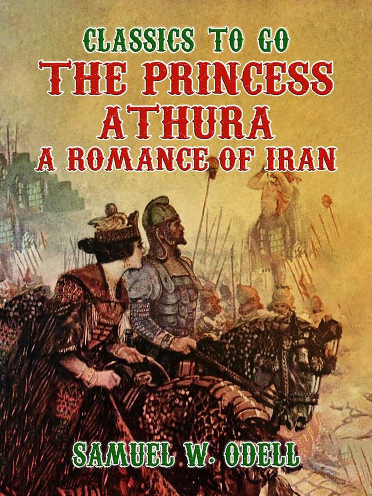 The Princess Athura A Romance of Iran