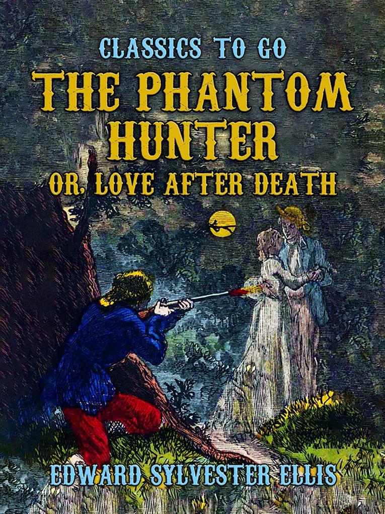 The Phantom Hunter or Love After Death