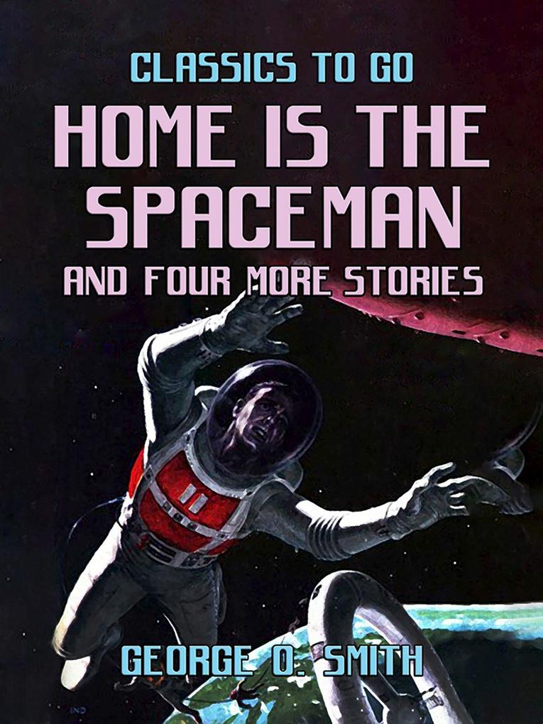 Home is the Spaceman and four more stories