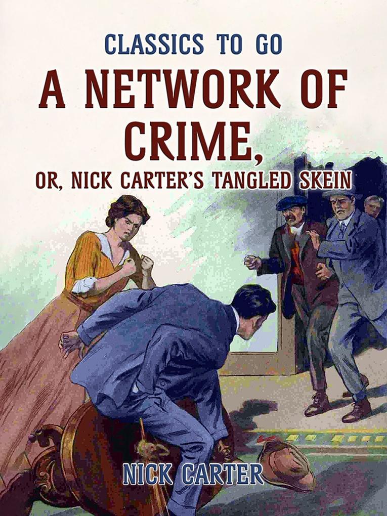 A Network of Crime; or Nick Carter‘s Tangled Skein