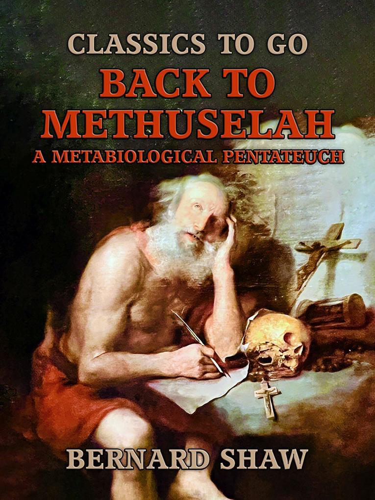 Back to Methuselah A Metabiological Pentateuch