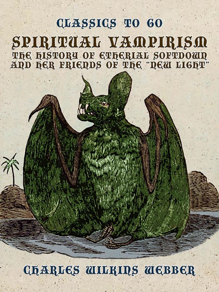 Spiritual Vampirism The History of Etherial Softdown and Her Friends of the New Light