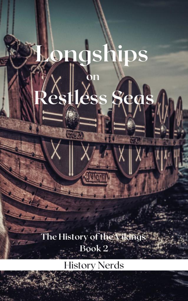Longships on Restless Seas (The History of the Vikings #2)