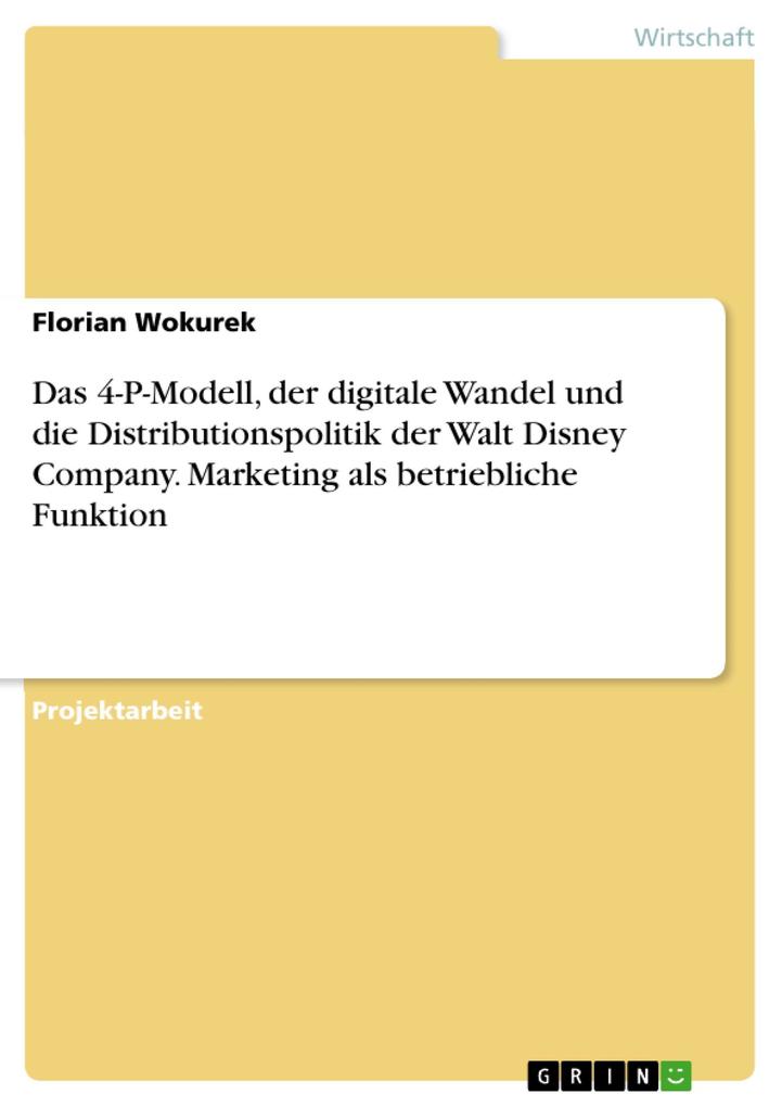 Das 4-P-Modell der digitale Wandel und die Distributionspolitik der Walt Disney Company. Marketing als betriebliche Funktion