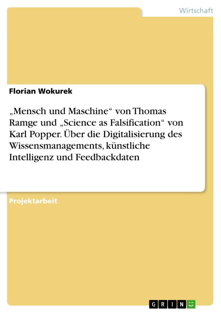 Mensch und Maschine von Thomas Ramge und Science as Falsification von Karl Popper. Über die Digitalisierung des Wissensmanagements künstliche Intelligenz und Feedbackdaten