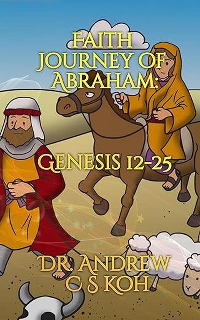 Faith Journey of Abraham: Genesis 12-25