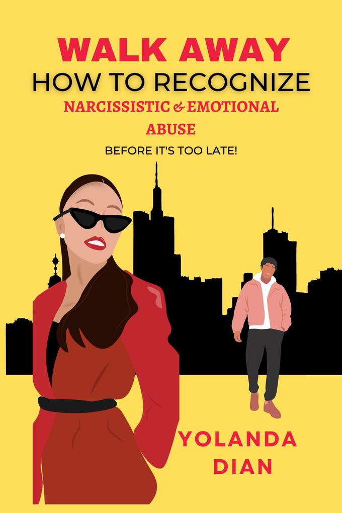 Walk Away - How to Recognize Narcissistic and Emotional Abuse