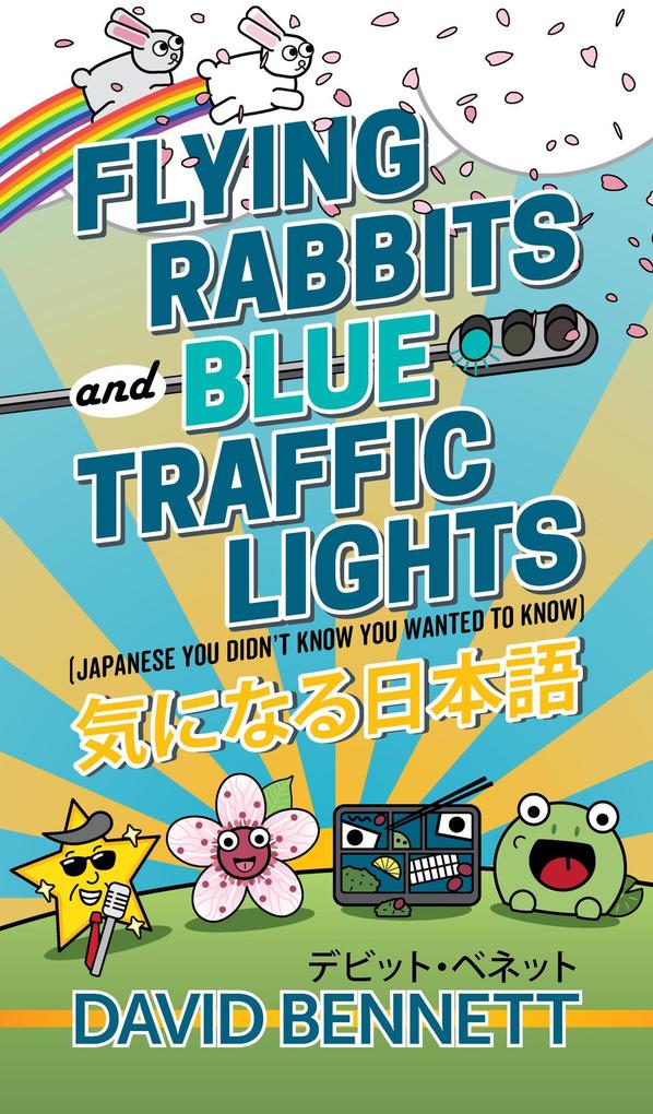 Flying Rabbits and Blue Traffic Lights (Japanese You Didn‘t Know You Wanted to Know)