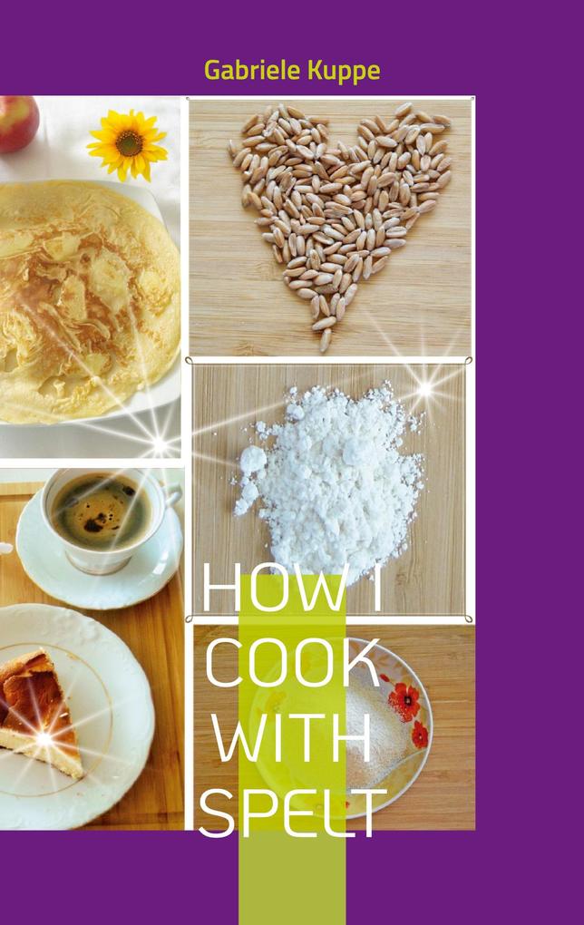 How I cook with spelt
