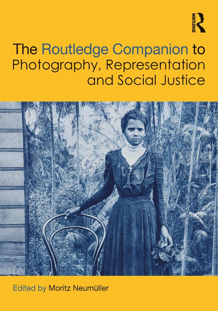 The Routledge Companion to Photography Representation and Social Justice